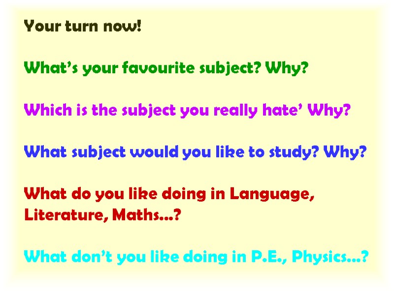 Your turn now!  What’s your favourite subject? Why?  Which is the subject